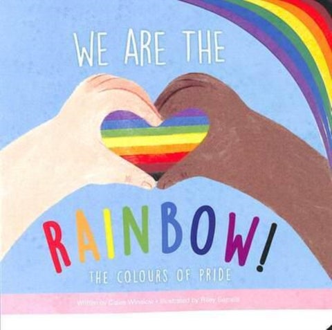 We Are the Rainbow - The Colours of Pride