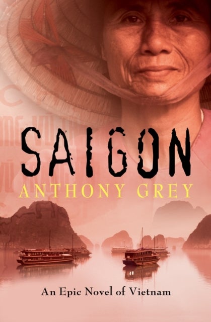 Saigon - An Epic Novel of Vietnam
