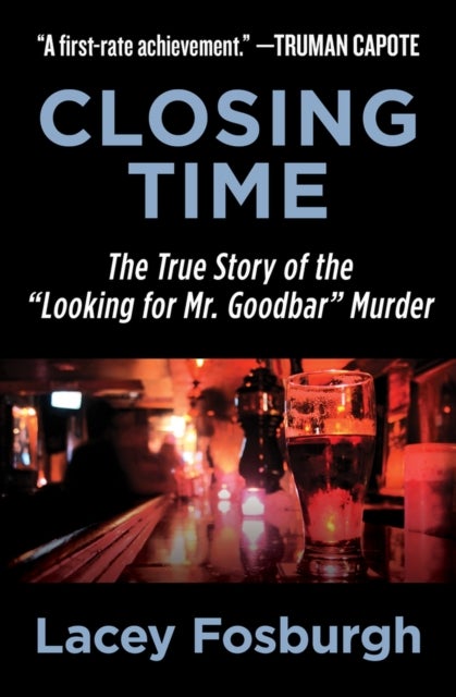 Closing Time - The True Story of the "Looking for Mr. Goodbar" Murder
