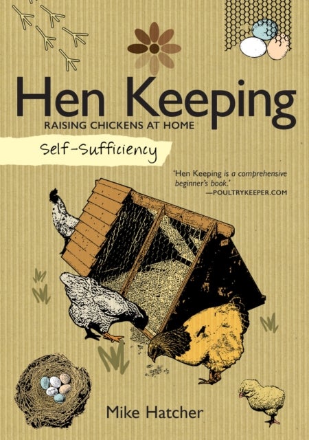 Self-Sufficiency: Hen Keeping - Raising Chickens at Home