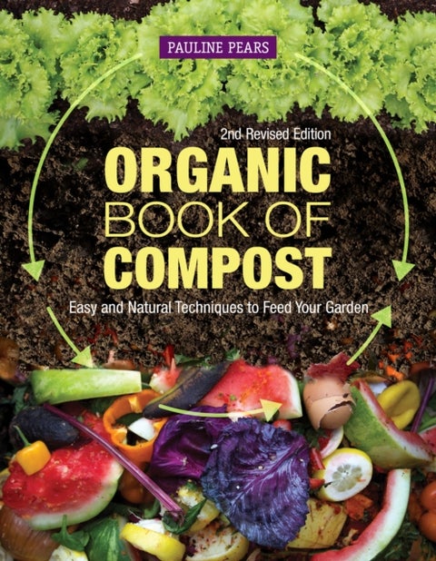 Organic Book of Compost, 2nd Revised Edition - Easy and Natural Techniques to Feed Your Garden