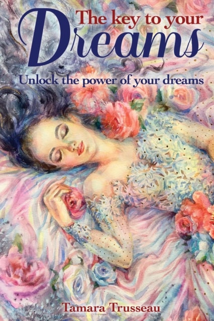 The Key to Your Dreams - Unlock the Power of Your Dreams
