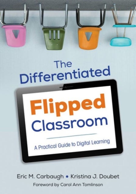 The Differentiated Flipped Classroom - A Practical Guide to Digital Learning