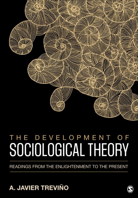 The Development of Sociological Theory - Readings from the Enlightenment to the Present