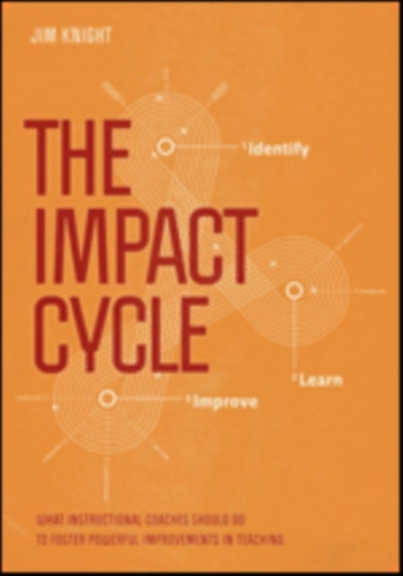 The Impact Cycle - What Instructional Coaches Should Do to Foster Powerful Improvements in Teaching