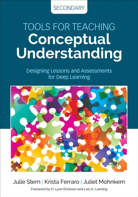 Tools for Teaching Conceptual Understanding, Secondary - Designing Lessons and Assessments for Deep Learning