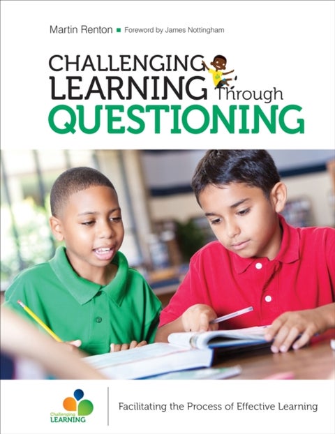 Challenging Learning Through Questioning - Facilitating the Process of Effective Learning
