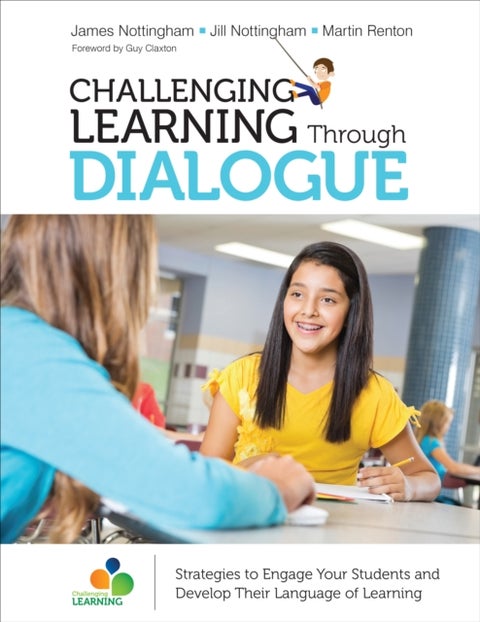 Challenging Learning Through Dialogue - Strategies to Engage Your Students and Develop Their Language of Learning