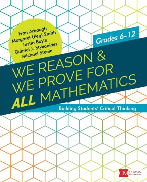 We Reason & We Prove for ALL Mathematics - Building Students’ Critical Thinking, Grades 6-12