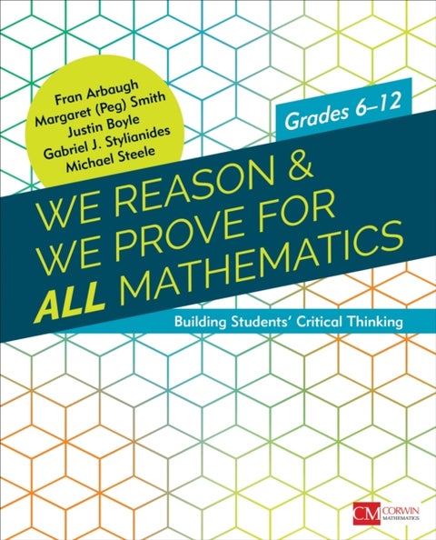 We Reason & We Prove for ALL Mathematics - Building Students’ Critical Thinking, Grades 6-12