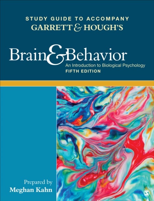 Study Guide to Accompany Garrett & Hough's Brain & Behavior: An Introduction to Behavioral Neuroscie