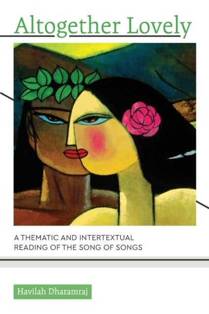 Altogether Lovely - A Thematic and Intertextual Reading of the Song of Songs