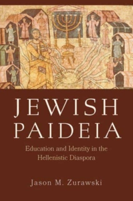 Jewish Paideia - Education and Identity in the Hellenistic Diaspora