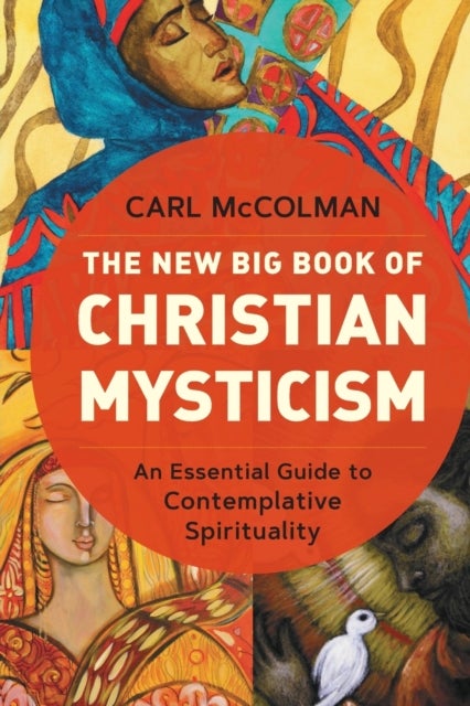 The New Big Book of Christian Mysticism - An Essential Guide to Contemplative Spirituality