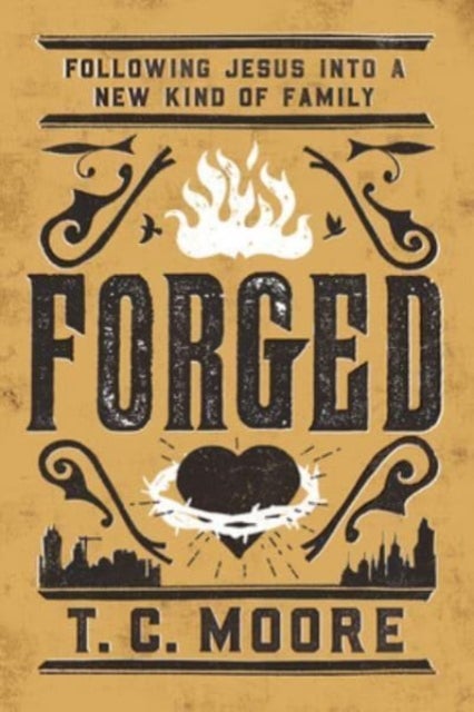 Forged - Following Jesus into a New Kind of Family