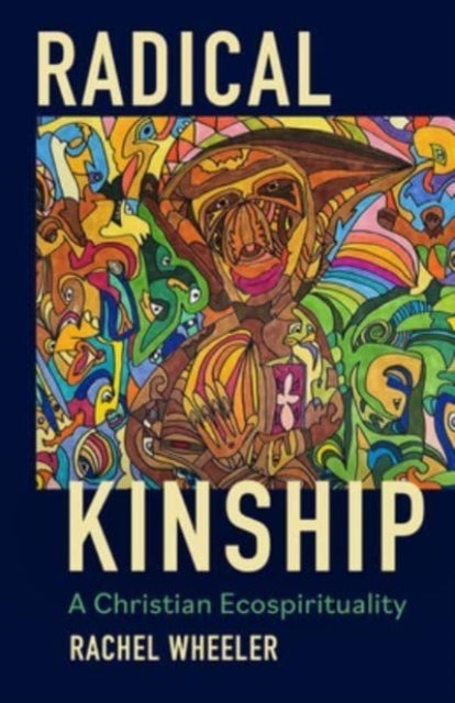Radical Kinship - A Christian Ecospirituality