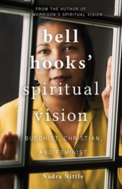 bell hooks' Spiritual Vision - Buddhist, Christian, and Feminist
