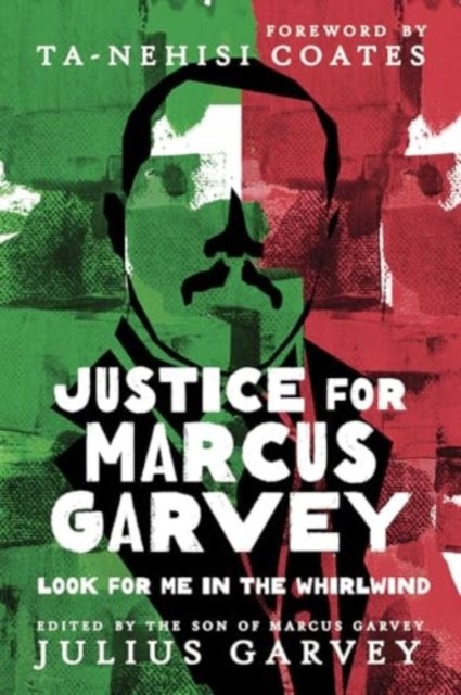 Justice for Marcus Garvey - Look for Me in the Whirlwind