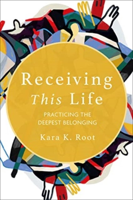 Receiving This Life - Practicing the Deepest Belonging