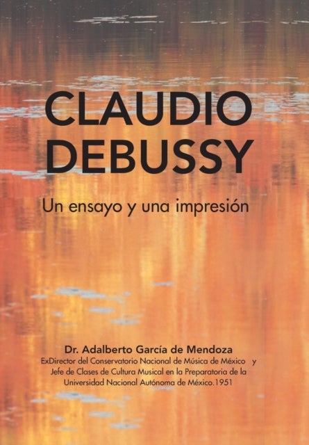Claudio Debussy - Un Ensayo Y Una Impresion