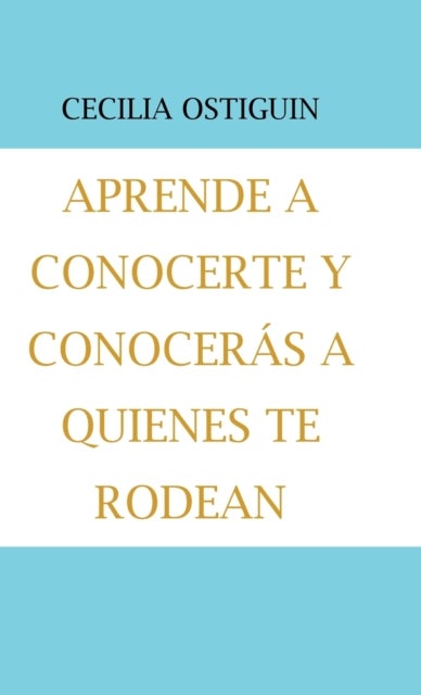 Aprende a Conocerte Y Conoceras a Quienes Te Rodean
