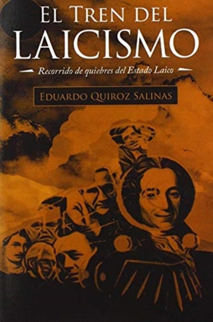 El Tren Del Laicismo - Recorrido De Quiebres Del Estado Laico