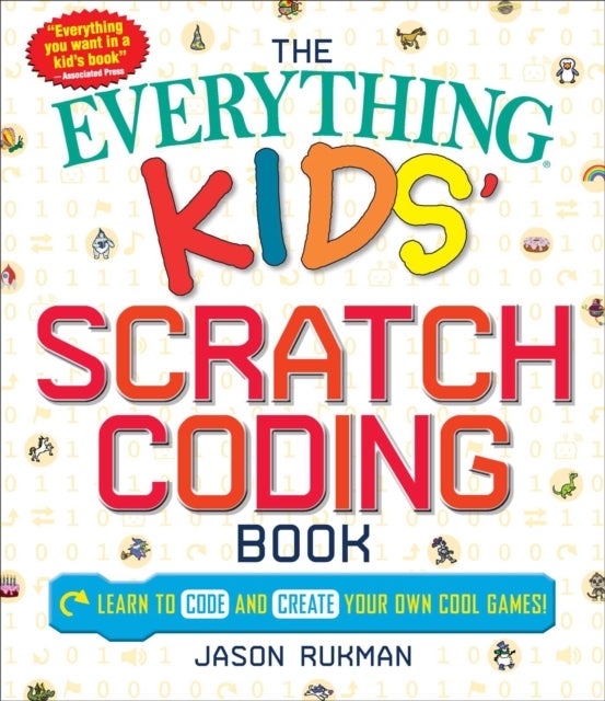 The Everything Kids' Scratch Coding Book - Learn to Code and Create Your Own Cool Games!