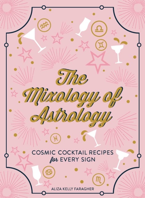 The Mixology of Astrology - Cosmic Cocktail Recipes for Every Sign