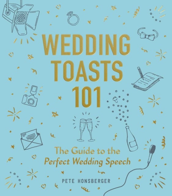 Wedding Toasts 101 - The Guide to the Perfect Wedding Speech