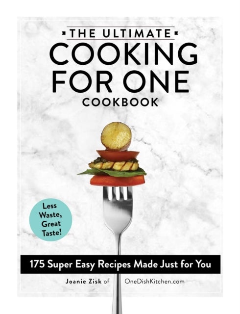 The Ultimate Cooking for One Cookbook - 175 Super Easy Recipes Made Just for You