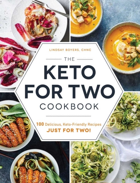 The Keto for Two Cookbook - 100 Delicious, Keto-Friendly Recipes Just for Two!