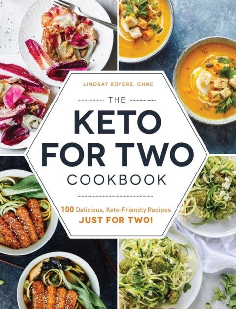 The Keto for Two Cookbook - 100 Delicious, Keto-Friendly Recipes Just for Two!
