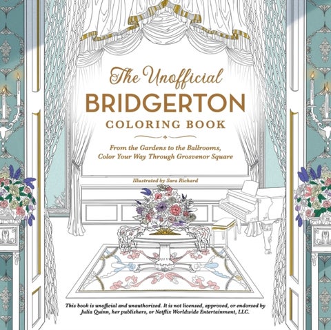 The Unofficial Bridgerton Coloring Book - From the Gardens to the Ballrooms, Color Your Way