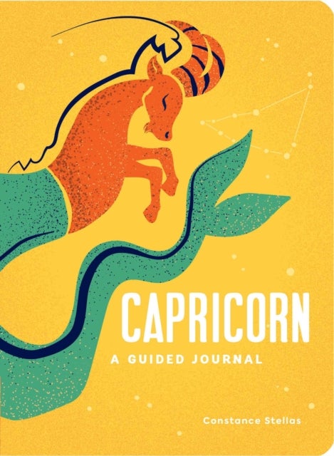 Capricorn: A Guided Journal - A Celestial Guide to Recording Your Cosmic Capricorn Journey