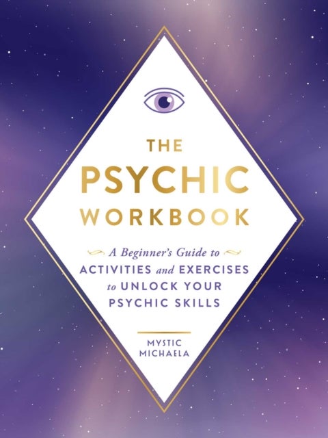 The Psychic Workbook - A Beginner's Guide to Activities and Exercises to Unlock Your Psychic Skills