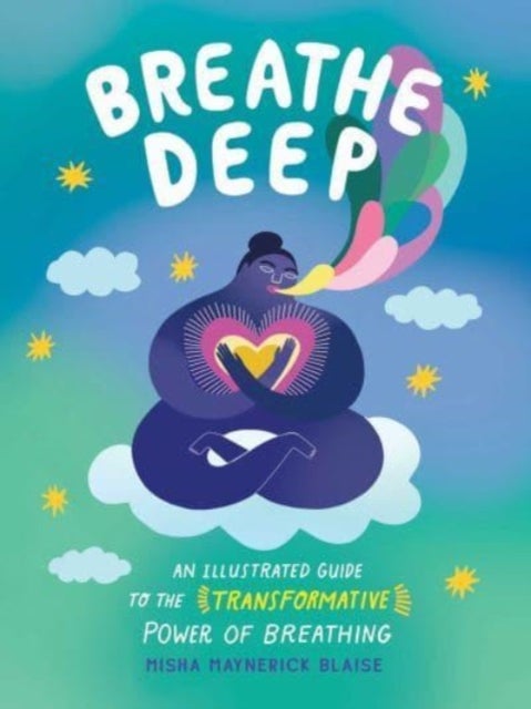 Breathe Deep - An Illustrated Guide to the Transformative Power of Breathing