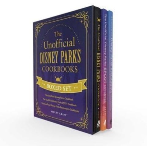 The Unofficial Disney Parks Cookbooks Boxed Set - The Unofficial Disney Parks Cookbook, The Unofficial Disney Parks EPCOT Cookbook, The Unofficial Disney Parks Restaurants Cookbook