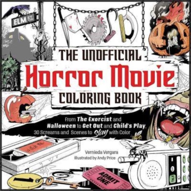The Unofficial Horror Movie Coloring Book - From The Exorcist and Halloween to Get Out and Child's Play, 30 Screams and Scenes to Slay with Color