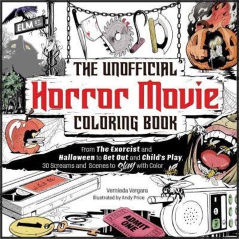 The Unofficial Horror Movie Coloring Book - From The Exorcist and Halloween to Get Out and Child's Play, 30 Screams and Scenes to Slay with Color