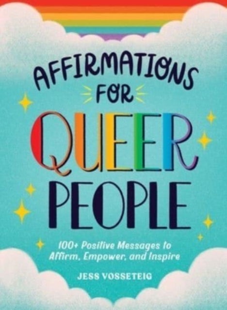 Affirmations for Queer People - 100+ Positive Messages to Affirm, Empower, and Inspire