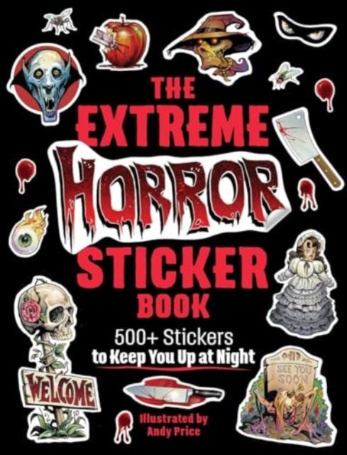 The Extreme Horror Sticker Book - 500+ Stickers to Keep You Up at Night