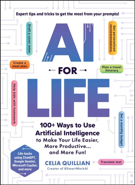 AI for Life - 100+ Ways to Use Artificial Intelligence to Make Your Life Easier, More Productive…and More Fun!