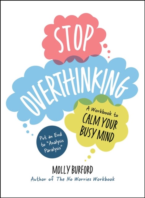 Stop Overthinking - A Workbook to Calm Your Busy Mind