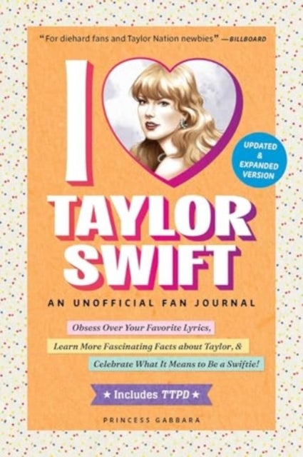 I Love Taylor Swift Updated & Expanded Version - An Unofficial Fan Journal