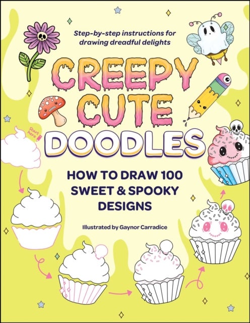 Creepy Cute Doodles - How to Draw 100 Sweet & Spooky Designs