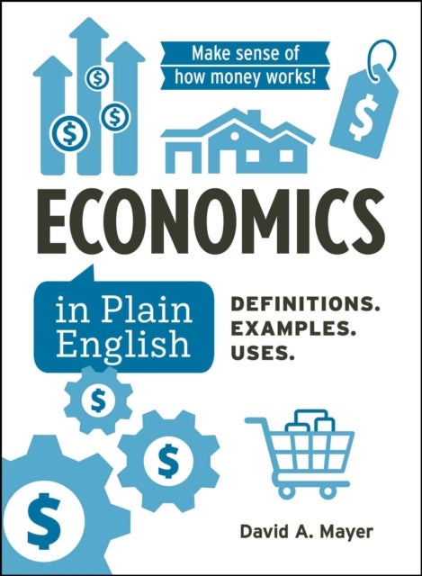 Economics in Plain English - Definitions. Examples. Uses.