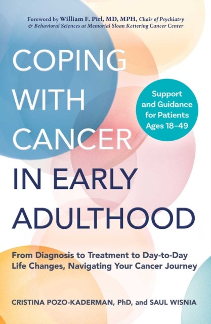 Coping with Cancer in Early Adulthood - From Diagnosis to Treatment to Day-to-Day Life Changes, Navigating Your Cancer Journey