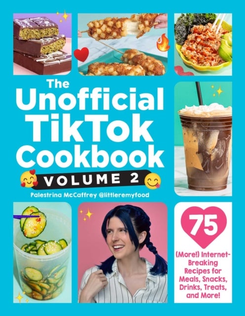 The Unofficial TikTok Cookbook, Volume 2 - 75 (More!) Internet-Breaking Recipes for Meals, Snacks, Drinks, Treats, and More!