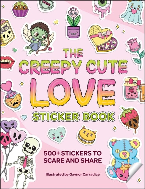 The Creepy Cute Love Sticker Book - 500+ Stickers to Scare and Share