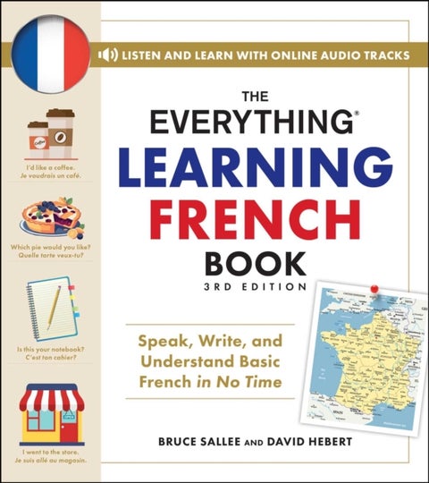 The Everything Learning French Book, 3rd Edition - Speak, Write, and Understand Basic French in No Time